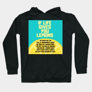 When Life Gives You Lemons Sarcastic Response Hoodie